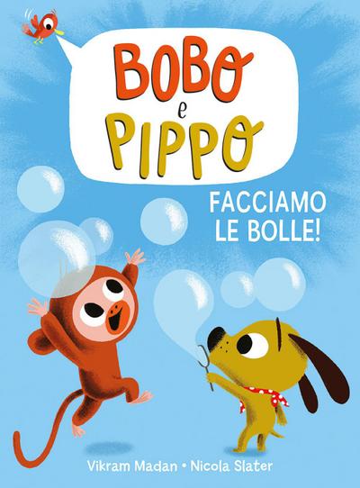 Bobo e Pippo. Facciamo le bolle!