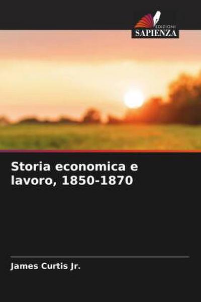 Storia economica e lavoro, 1850-1870