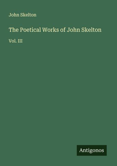 The Poetical Works of John Skelton