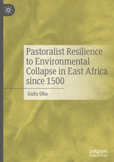 Pastoralist Resilience to Environmental Collapse in East Africa since 1500