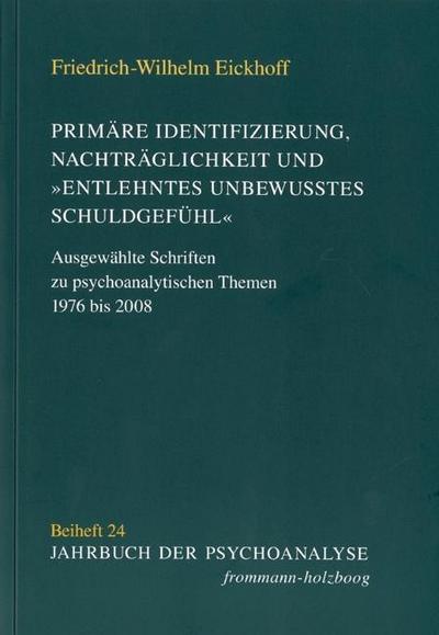 Primäre Identifizierung, Nachträglichkeit und ’entlehntes unbewußtes Schuldgefühl’