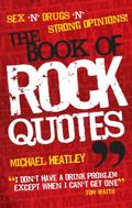 Sex ’n’ Drugs ’n’ Strong Opinions! The Book of Rock Quotes