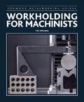 Workholding for Machinists