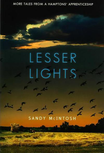 Lesser Lights: More Tales from a Hamptons’ Apprenticeship