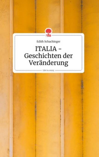 ITALIA - Geschichten der Veränderung. Life is a Story - story.one
