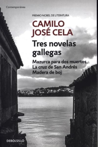Tres novelas gallegas : Mazurca para dos muertos ; La cruz de San Andrés ; Madera de Boj