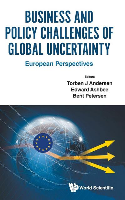 BUSINESS AND POLICY CHALLENGES OF GLOBAL UNCERTAINTY