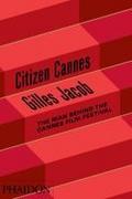 Citizen Cannes: The Man behind the Cannes Film Festival