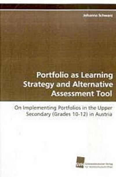 Portfolio as Learning Strategy and Alternative Assessment Tool