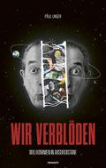 Wir verblöden