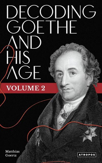 Decoding Goethe and His Age, Vol. 2