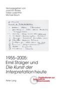 1955-2005: Emil Staiger und Die Kunst der Interpretation heute