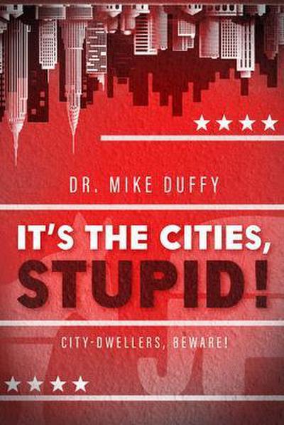 It’s The Cities, Stupid!