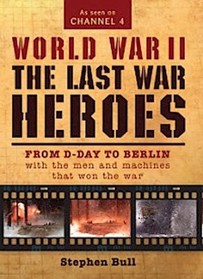 World War II: The Last War Heroes