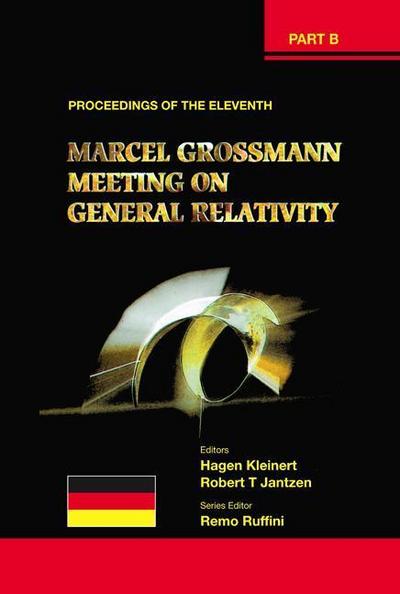 Eleventh Marcel Grossmann Meeting, The: On Recent Developments in Theoretical and Experimental General Relativity, Gravitation and Relativistic Field Theories - Proceedings of the Mg11 Meeting on General Relativity (in 3 Volumes)