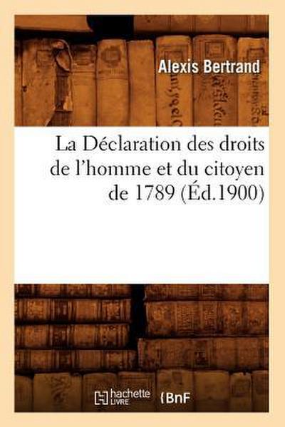 La Déclaration Des Droits de l’Homme Et Du Citoyen de 1789, (Éd.1900)