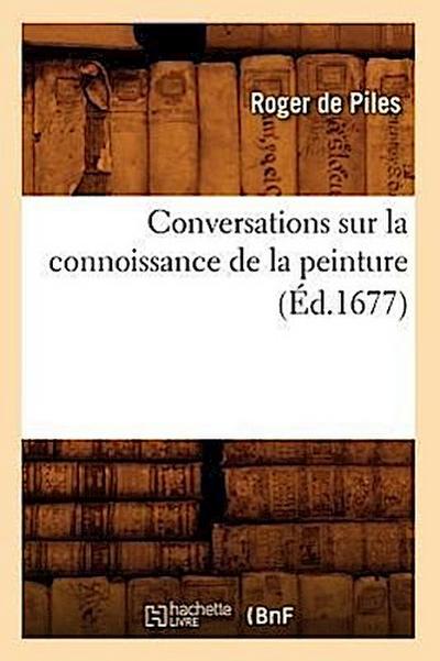 Conversations Sur La Connoissance de la Peinture (Éd.1677)