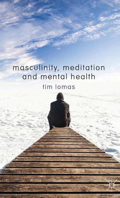 Masculinity, Meditation and Mental Health