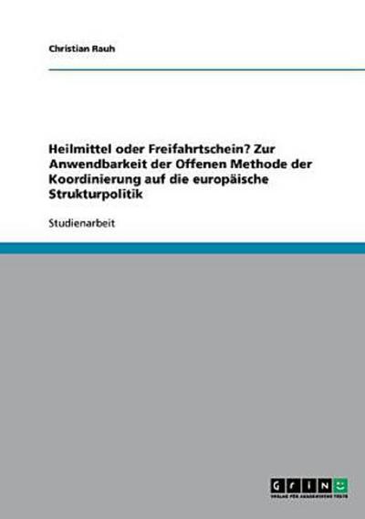 Heilmittel oder Freifahrtschein? Zur Anwendbarkeit der Offenen Methode der Koordinierung auf die europäische Strukturpolitik