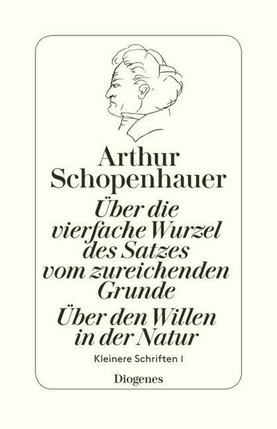 Über die vierfache Wurzel des Satzes vom zureichenden Grunde/Über den Willen in der Natur