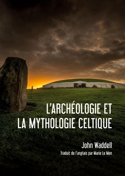 L’archéologie et la Mythologie Celtique