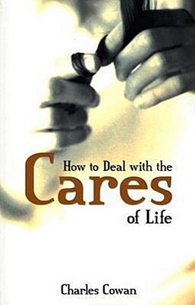 How to Deal with the Cares of Life