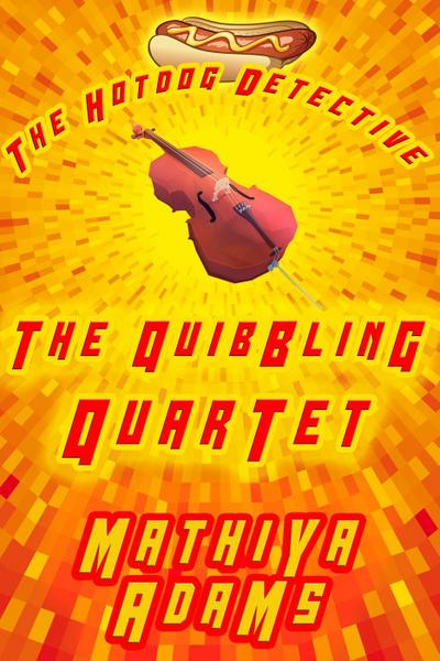The Quibbling Quartet (The Hot Dog Detective - A Denver Detective Cozy Mystery, #17)