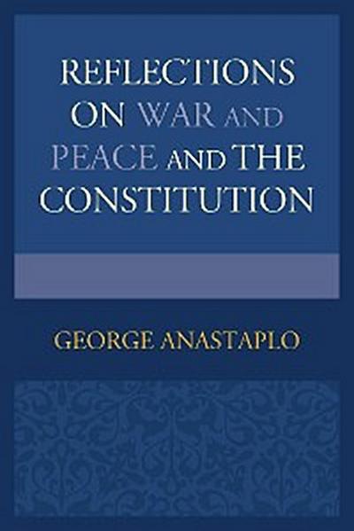 Reflections on War and Peace and the Constitution