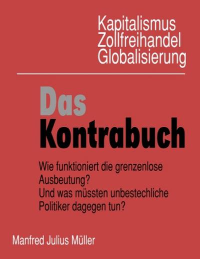 Kapitalismus, Zollfreihandel, Globalisierung: Das Kontrabuch