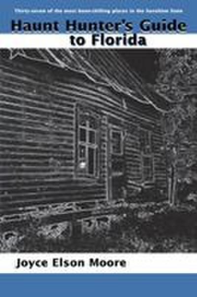 Haunt Hunter’s Guide to Florida