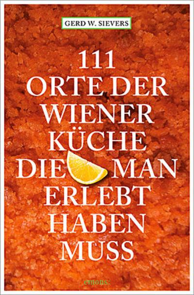 111 Orte der Wiener Küche, die man gesehen haben muss
