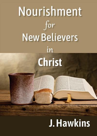 Hawkins, J: Nourishment for New Believers in Christ
