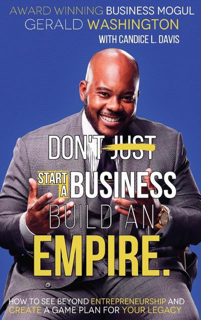 Dont Just Start A Business Build An Empire