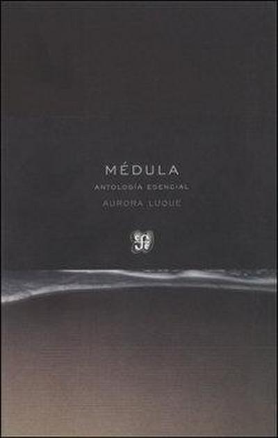 Médula : antología esencial