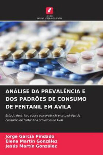 ANÁLISE DA PREVALÊNCIA E DOS PADRÕES DE CONSUMO DE FENTANIL EM ÁVILA