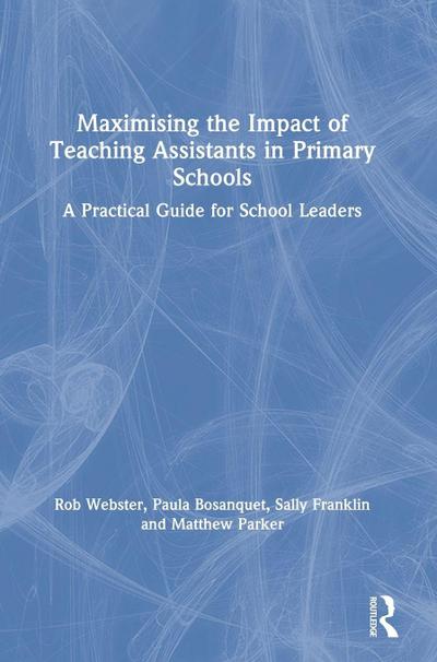 Maximising the Impact of Teaching Assistants in Primary Schools