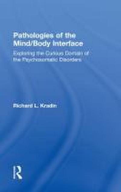 Pathologies of the Mind/Body Interface