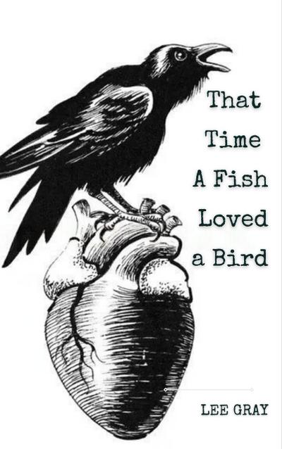 That Time a Fish Loved a Bird
