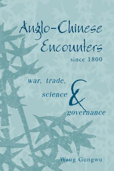 Anglo-Chinese Encounters Since 1800