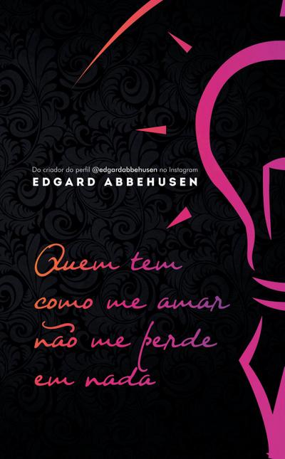 Quem tem como me amar não me perde em nada