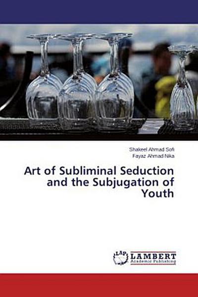 Art of Subliminal Seduction and the Subjugation of Youth