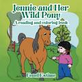 Jennie and Her Wild Pony A reading and coloring book