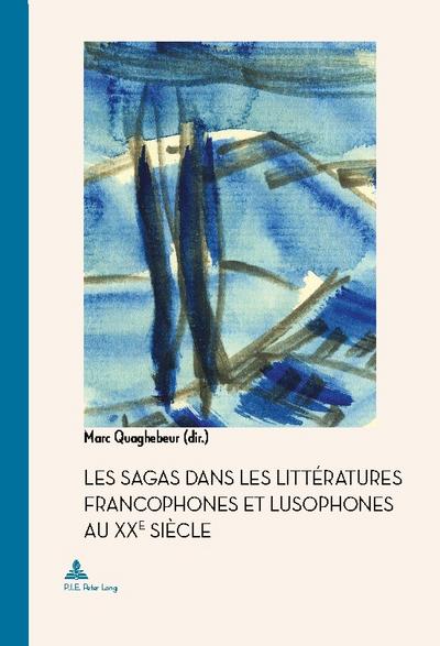 Les Sagas dans les littératures francophones et lusophones au XXe siècle