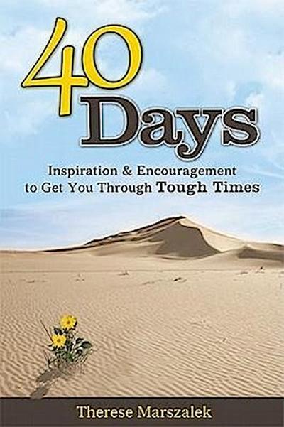 40 Days: Inspiration and Encouragement to Get You Through Tough Times