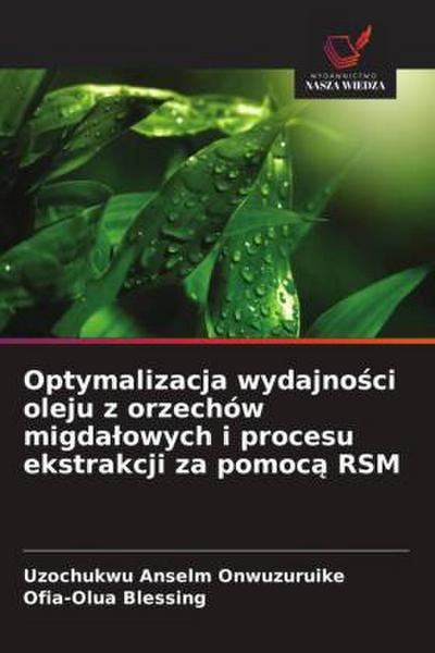 Optymalizacja wydajno¿ci oleju z orzechów migda¿owych i procesu ekstrakcji za pomoc¿ RSM