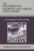 The Westminster Shorter and Larger Catechisms