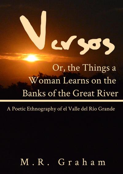 Versos, or: The Things a Woman Learns on the Banks of the Great River