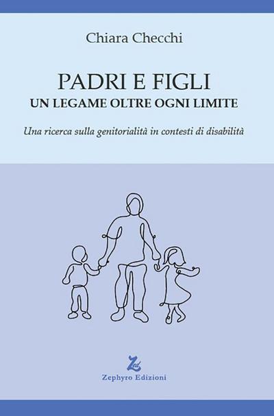 Padri e figli. Un legame oltre ogni limite. Una ricerca sulla genitorialità in contesti di disabilità