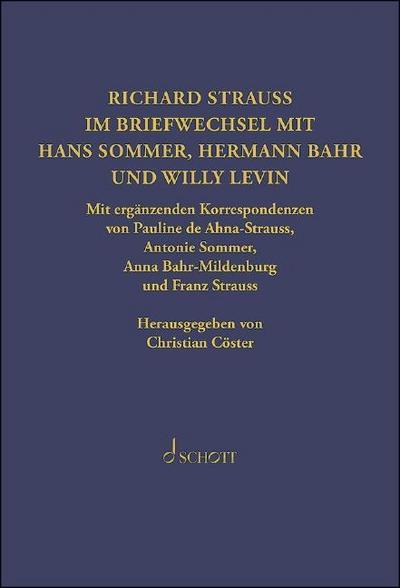 Richard Strauss. Briefwechsel mit Hermann Bahr, Hans Sommer und Willy Levin