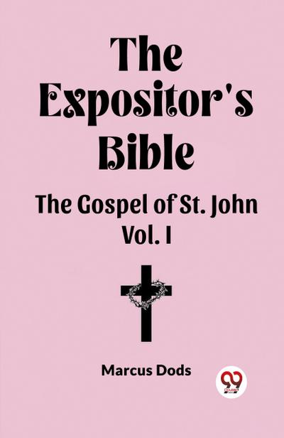 The Expositor’s Bible The Gospel of St. John Vol. I